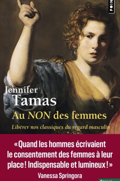 AU NON DES FEMMES - LIBERER NOS CLASSIQUES DU REGARD MASCULIN