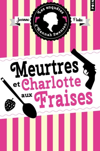 LES ENQUÊTES D'HANNAH SWENSEN T02 MEURTRES ET CHARLOTTE AUX FRAISES