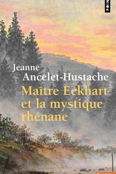 MAÎTRE ECKHART ET LA MYSTIQUE RHENANE