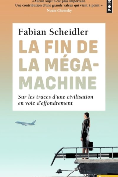 LA FIN DE LA MEGAMACHINE. SUR LES TRACES D'UNE CIVILISATION EN VOIE D'EFFONDREMENT