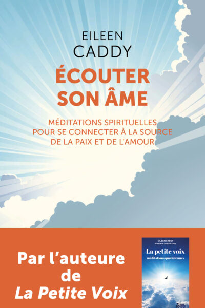 ECOUTER SON ÂME - MEDITATIONS SPIRITUELLES POUR SE CONNECTER A LA SOURCE DE LA PAIX ET DE L'AMOUR
