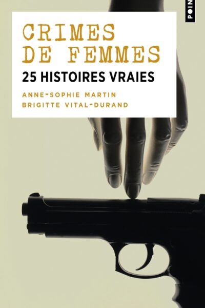 CRIMES DE FEMMES - 25 HISTOIRES VRAIES
