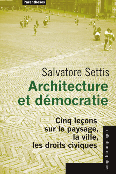 ARCHITECTURE ET DEMOCRATIE - CINQ LECONS SUR LE PAYSAGE, LA
