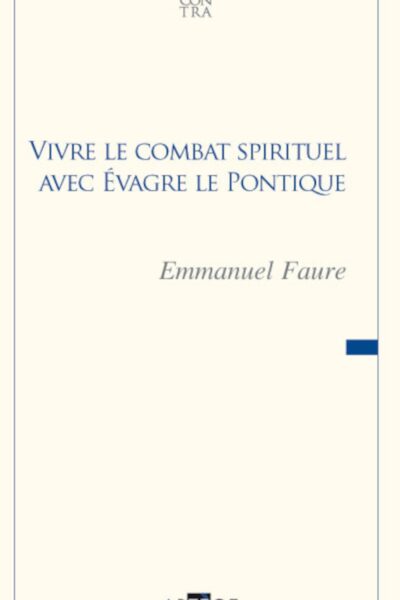 VIVRE LE COMBAT SPIRITUEL AVEC EVAGRE LE PONTIQUE