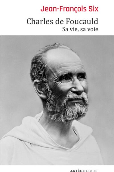 CHARLES DE FOUCAULD SA VIE SA VOIE
