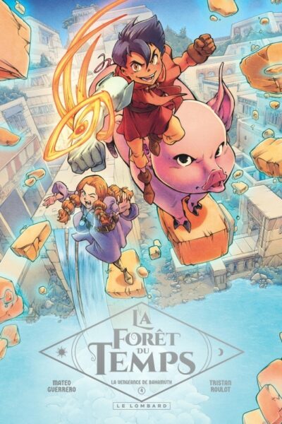 LA FORET DU TEMPS - TOME 4 - LA VENGEANCE DE BAHAMUTH