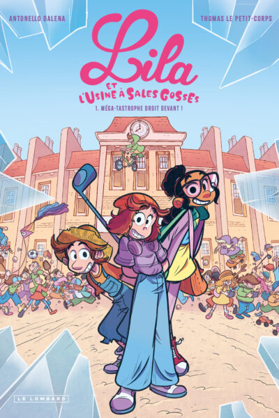 LILA ET L'USINE A SALES GOSSES - TOME 1 - MEGA-TASTROPHE DROIT DEVANT !