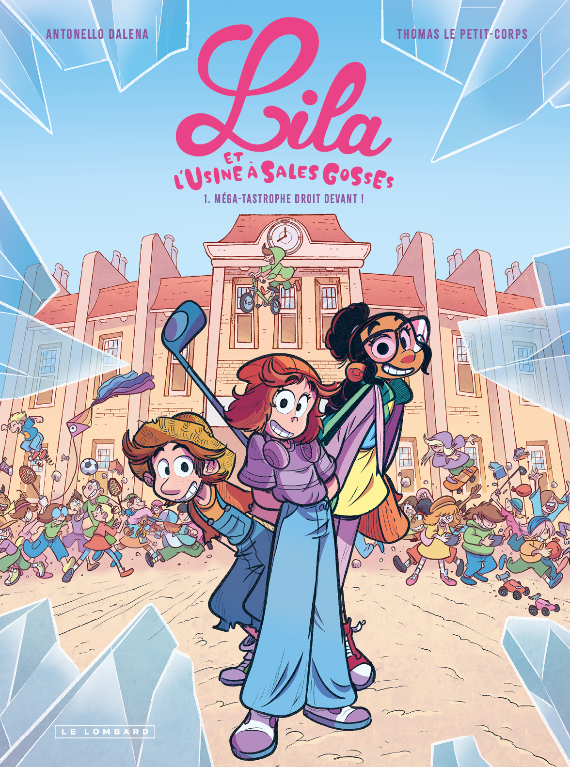 LILA ET L'USINE A SALES GOSSES - TOME 1 - MEGA-TASTROPHE DROIT DEVANT !