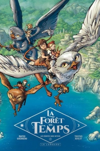 LA FORET DU TEMPS - TOME 2 - LES ENVOYES SANS RETOUR
