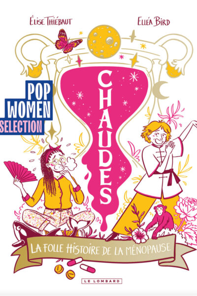 CHAUDES - LA FOLLE HISTOIRE DE LA MENOPAUSE