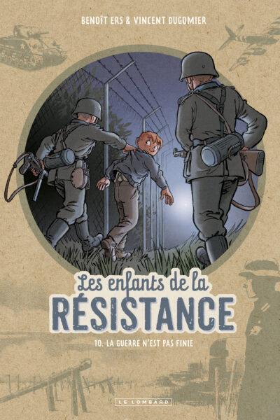 LES ENFANTS DE LA RESISTANCE T10 LA GUERRE N'EST PAS FINIE