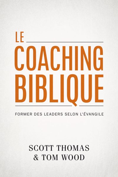 LE COACHING BIBLIQUE - FORMER DES LEADERS SELON L'EVANGILE