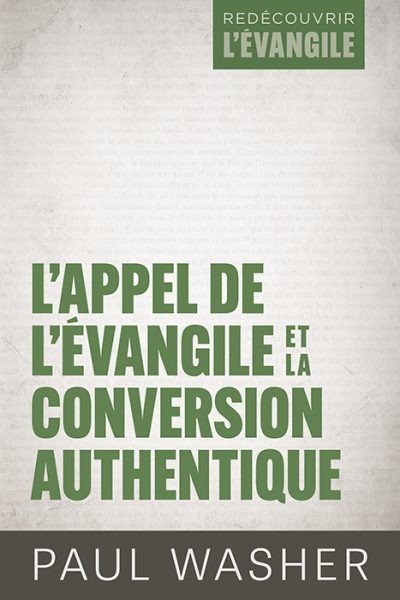 L'APPEL DE L'EVANGILE ET LA CONVERSION AUTHENTIQUE