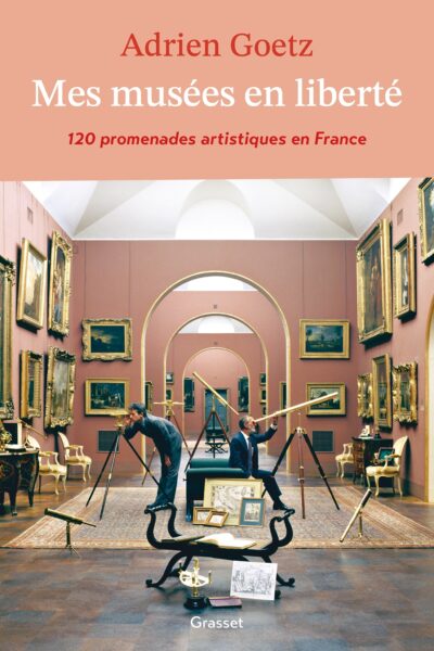 MES MUSEES EN LIBERTE - 120 PROMENADES ARTISTIQUES EN FRANCE