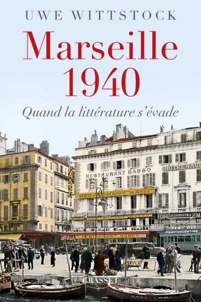 MARSEILLE 1940 - QUAND LA LITTERATURE S'EVADE