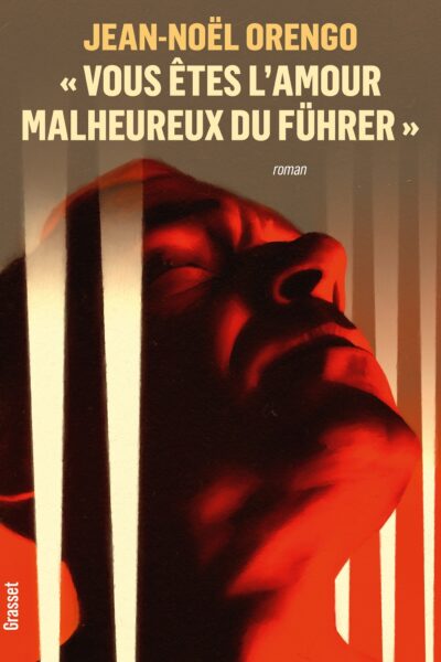 VOUS ETES L'AMOUR MALHEUREUX DU FUHRER - ROMAN