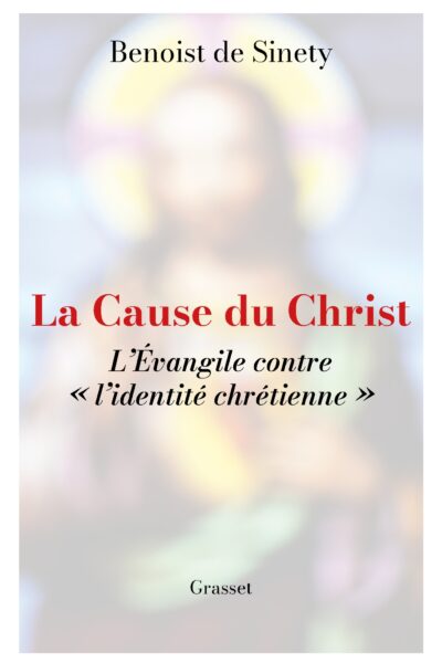 LA CAUSE DU CHRIST : L'EVANGILE CONTRE « L'IDENTITE CHRETIENNE  »