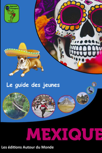 MEXIQUE - LE GUIDE DES JEUNES