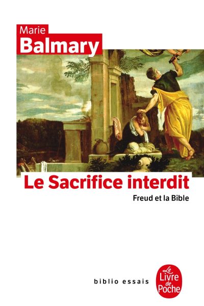 LE SACRIFICE INTERDIT - FREUD ET LA BIBLE