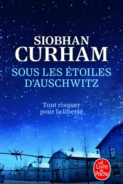 SOUS LES ETOILES D'AUSCHWITZ - TOUT RISQUER POUR LA LIBERTE