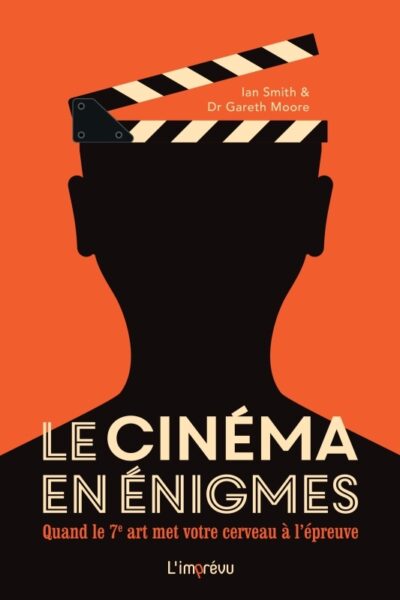 LE CINEMA EN ENIGMES. QUAND LE 7EME ART MET VOTRE CERVEAU A L EPREUVE - QUAND LE 7EME ART MET VOTRE
