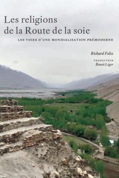 LES RELIGIONS DE LA ROUTE DE LA SOIE - LES CHEMINS D'UNE MONDIALISATION PREMODERNE