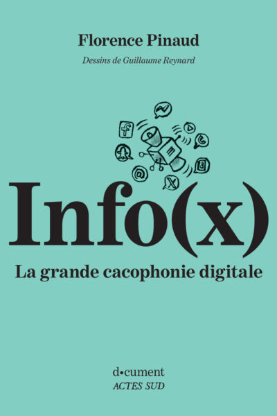 INFO(X). LA GRANDE CACOPHONIE DIGITALE