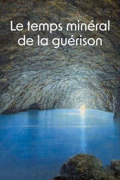 LE TEMPS MINERAL DE LA GUERISON