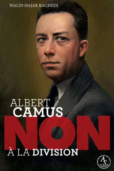 ALBERT CAMUS : NON A LA DIVISION