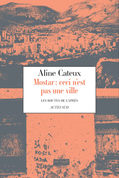 MOSTAR, CECI N'EST PAS UNE VILLE