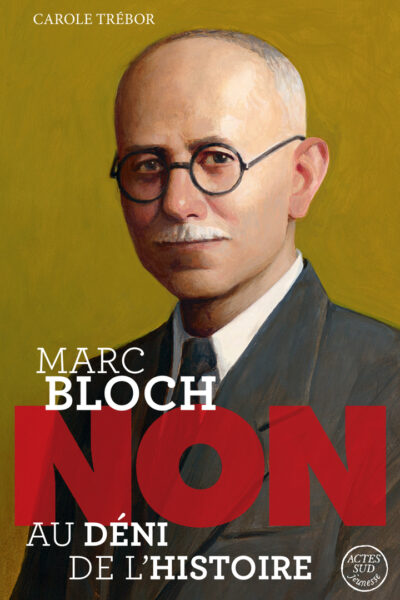 MARC BLOCH : NON AU DÉNI DE L'HISTOIRE
