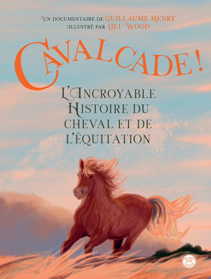 CAVALCADE ! L'INCROYABLE HISTOIRE DU CHEVAL ET DE L'EQUITATION LA PREHISTOIRE