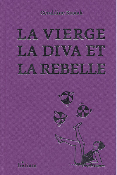LA VIERGE, LA DIVA ET LA REBELLE