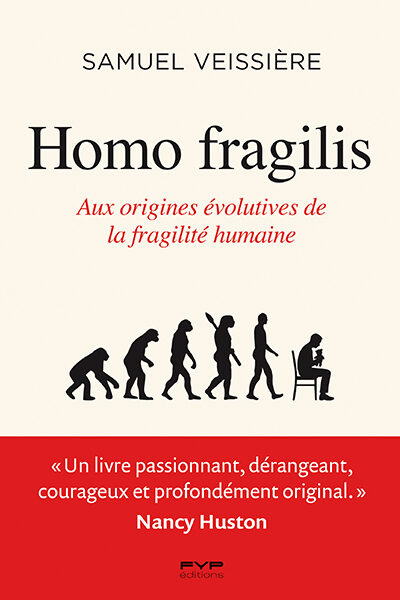 HOMO FRAGILIS. AUX ORIGINES EVOLUTIVES DE LA FRAGILITE