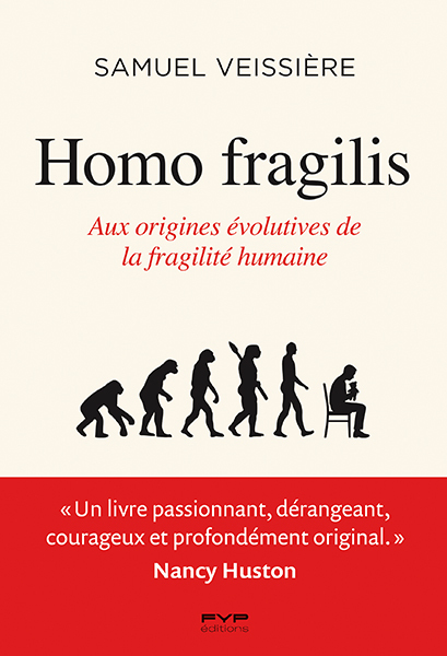 HOMO FRAGILIS. AUX ORIGINES EVOLUTIVES DE LA FRAGILITE