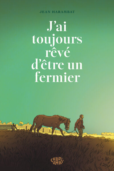 J AI TOUJOURS RÊVE D ÊTRE UN FERMIER