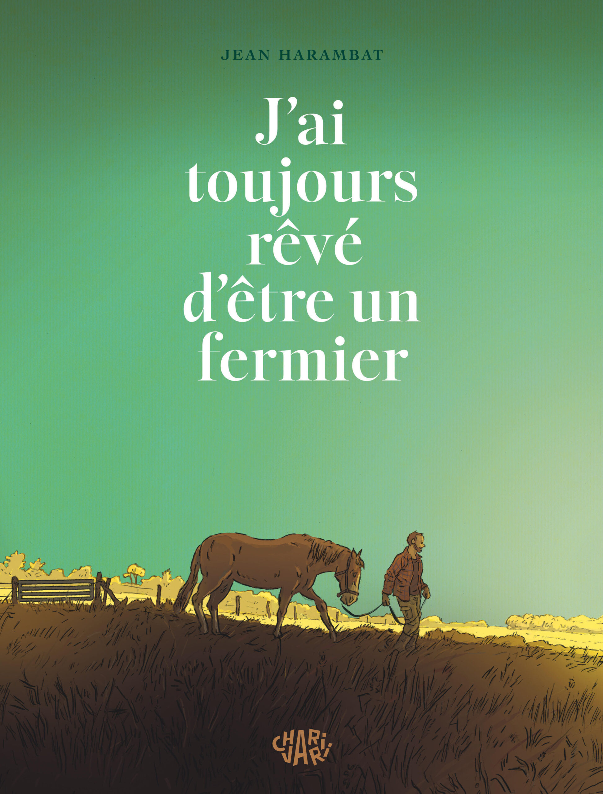 J AI TOUJOURS RÊVE D ÊTRE UN FERMIER