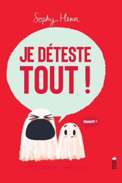 JE DETESTE TOUT!