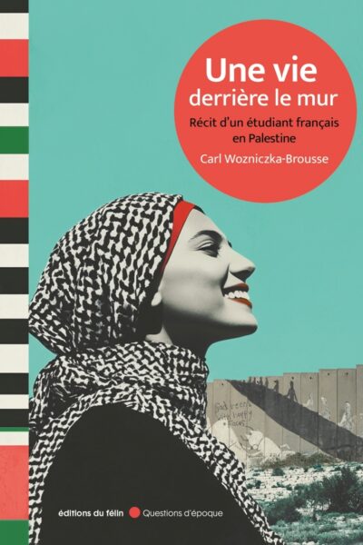 UNE VIE DERRIERE LE MUR - RECIT D'UN ETUDIANT FRANCAIS EN PA