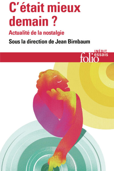 C'ETAIT MIEUX DEMAIN ? ACTUALITE DE LA NOSTALGIE