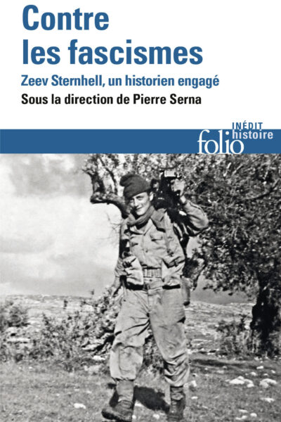 CONTRE LES FASCISMES - ZEEV STERNHELL, UN HISTORIEN ENGAGE