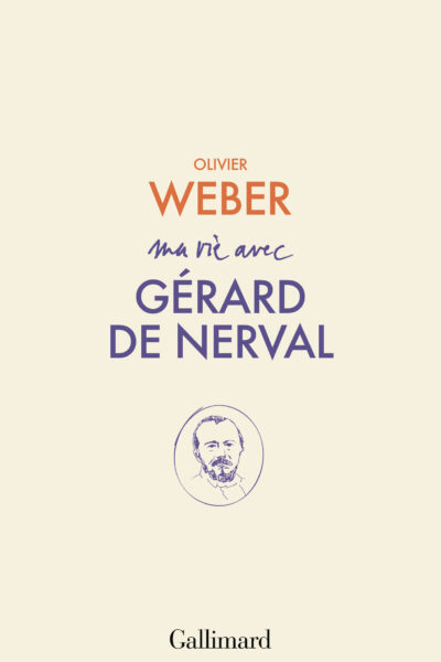MA VIE AVEC GERARD DE NERVAL