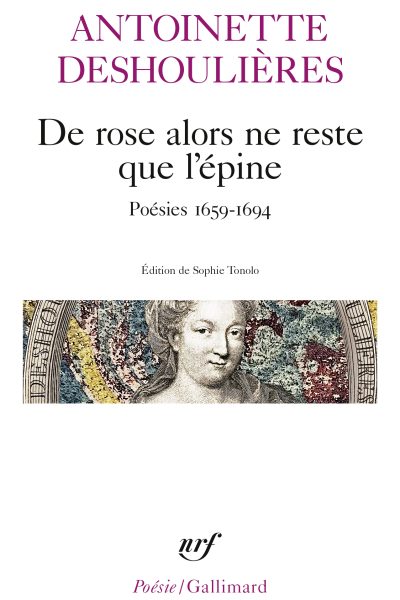DE ROSE ALORS NE RESTE QUE L'EPINE POESIES 1659-1694