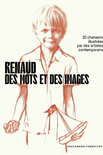RENAUD, DES MOTS ET DES IMAGES - 20 CHANSONS ILLUSTREES PAR DES ARTISTES CONTEMPORAINS