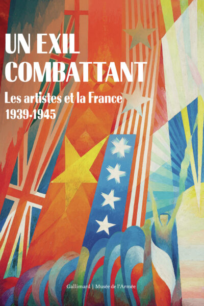 LA FRANCE LIBRE - PARTIR, CREER, PENSER, 1940-1944