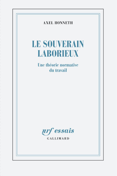 LE SOUVERAIN LABORIEUX - UNE THEORIE NORMATIVE DU TRAVAIL