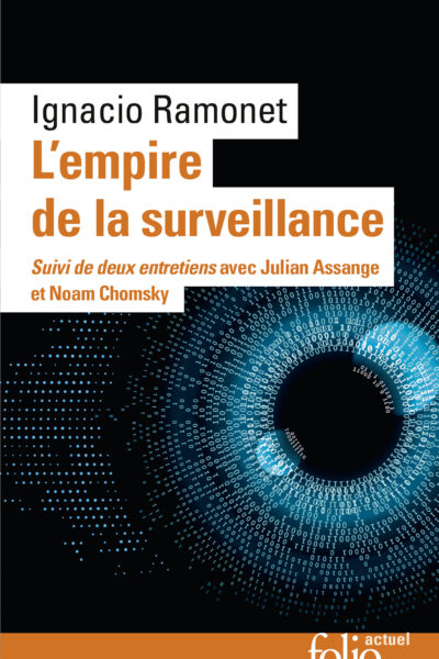 L'EMPIRE DE LA SURVEILLANCE - SUIVI DE DEUX ENTRETIENS AVEC JULIAN ASSANGE ET NOAM CHOMSKY