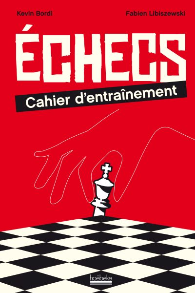 ECHECS : CAHIER D'ENTRAINEMENT - 300 EXERCICES ET JEUX POUR PROGRESSER EN TACTIQUE
