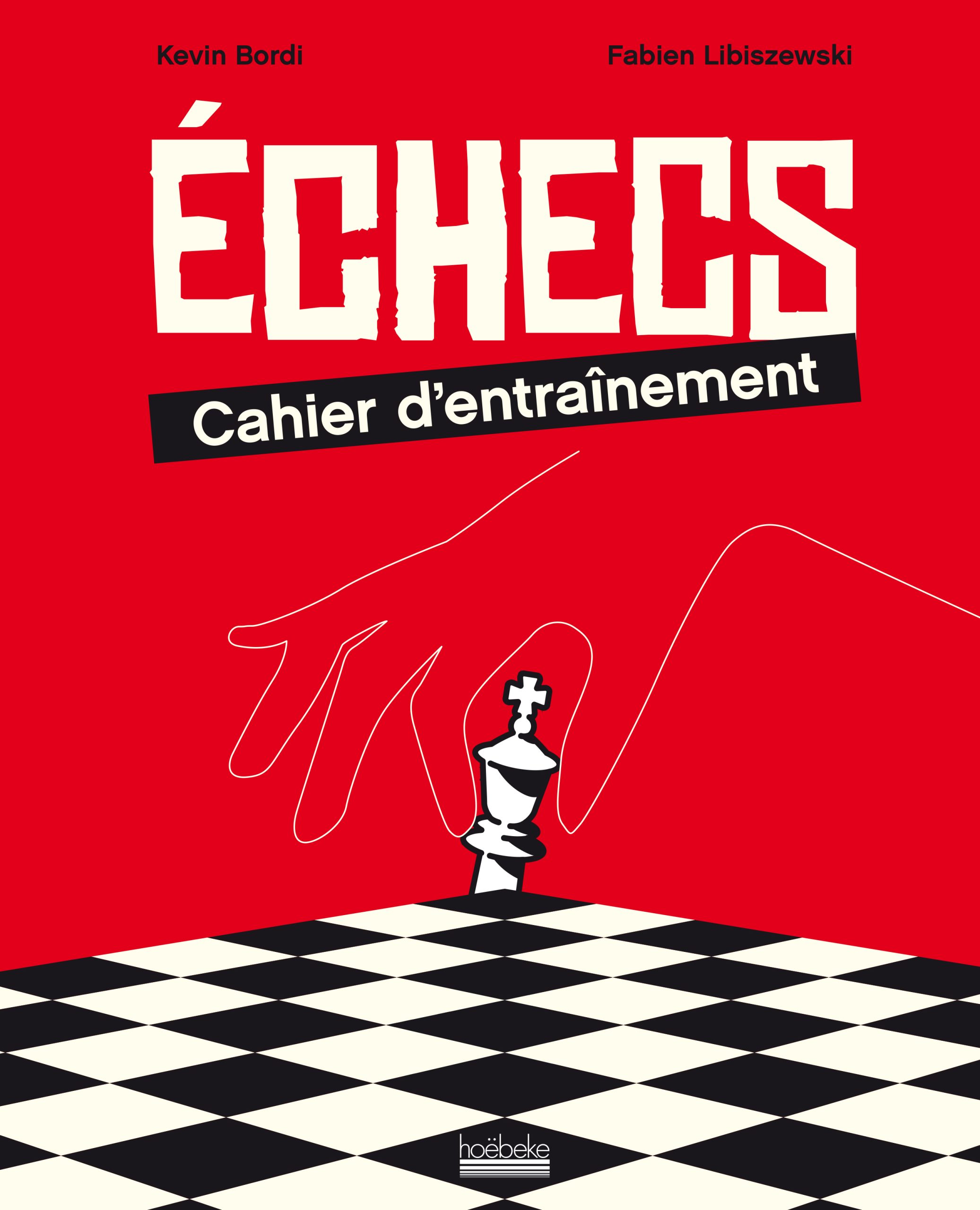 ECHECS : CAHIER D'ENTRAINEMENT - 300 EXERCICES ET JEUX POUR PROGRESSER EN TACTIQUE