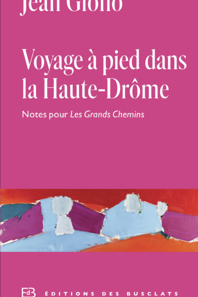 VOYAGE A PIED DANS LA HAUTE-DROME - NOTES POUR LES GRANDS CHEMINS